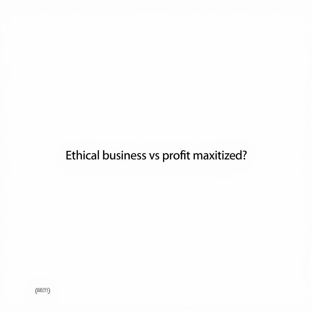 IELTS Writing Task 2 question about ethical business practices